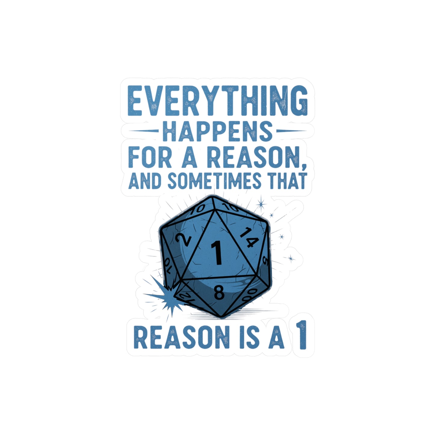 Everything Happens for a Reason Dice Roll White and Blue Vinyl Decal, Humorous Stickers for Laptops, Water Bottles, Home Decor, Quirky Gifts
