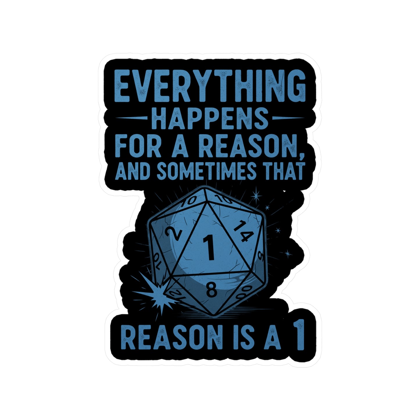 Everything Happens for a Reason Dice Roll Black and Blue Vinyl Decal, Humorous Stickers for Laptops, Water Bottles, Home Decor, Quirky Gifts