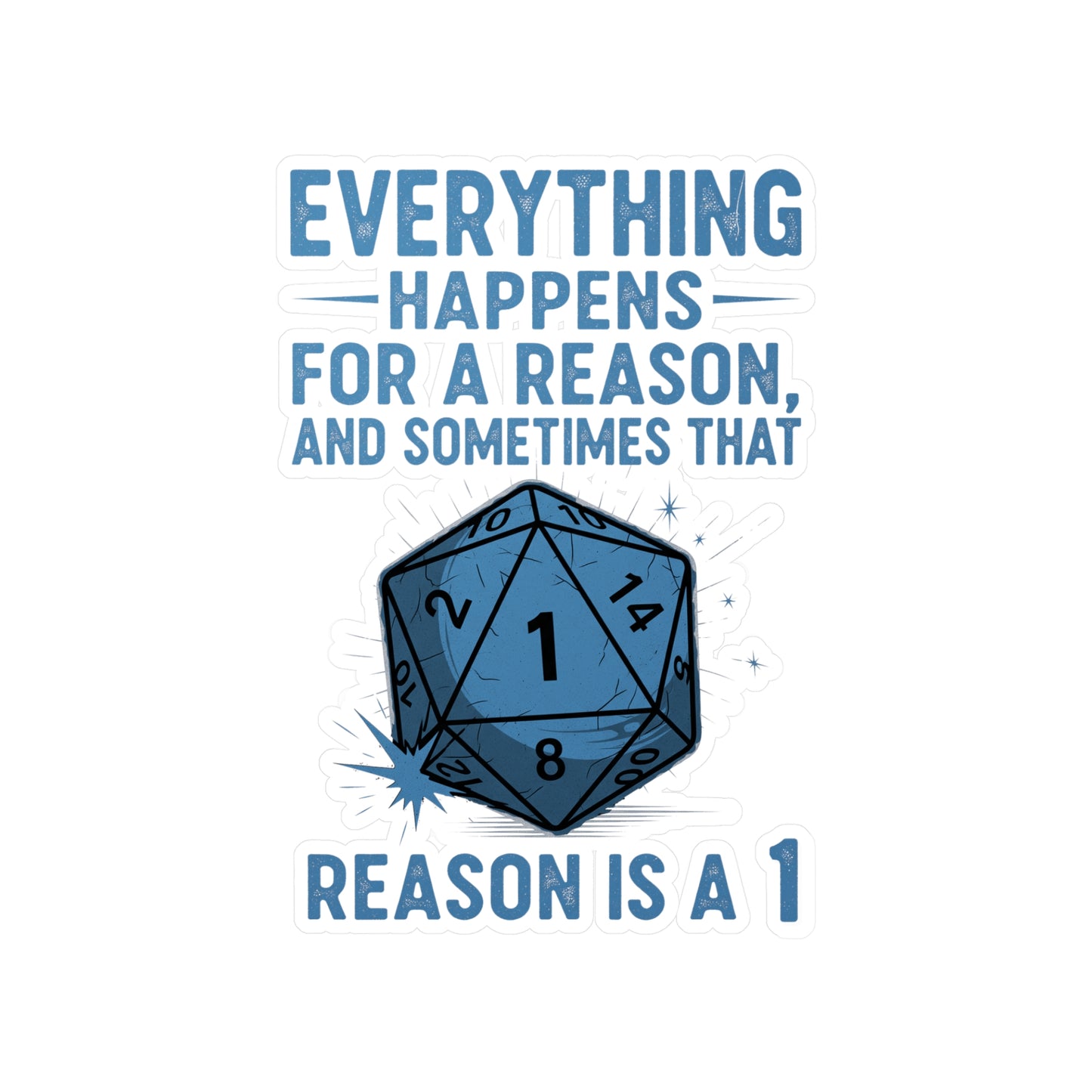 Everything Happens for a Reason Dice Roll White and Blue Vinyl Decal, Humorous Stickers for Laptops, Water Bottles, Home Decor, Quirky Gifts